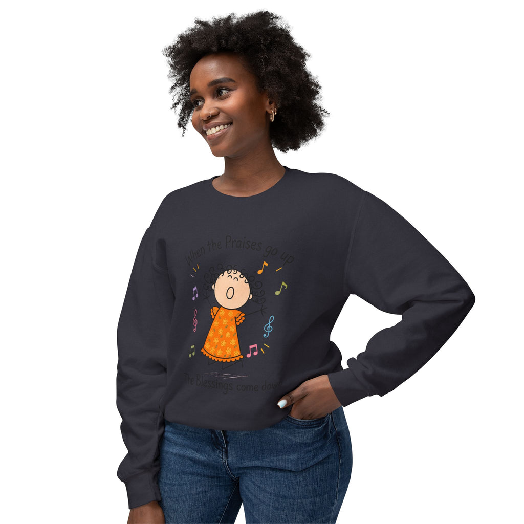 Faith Crewneck Sweatshirt — "When the Praises Go Up, The Blessings Come Down" Cute Choir Design