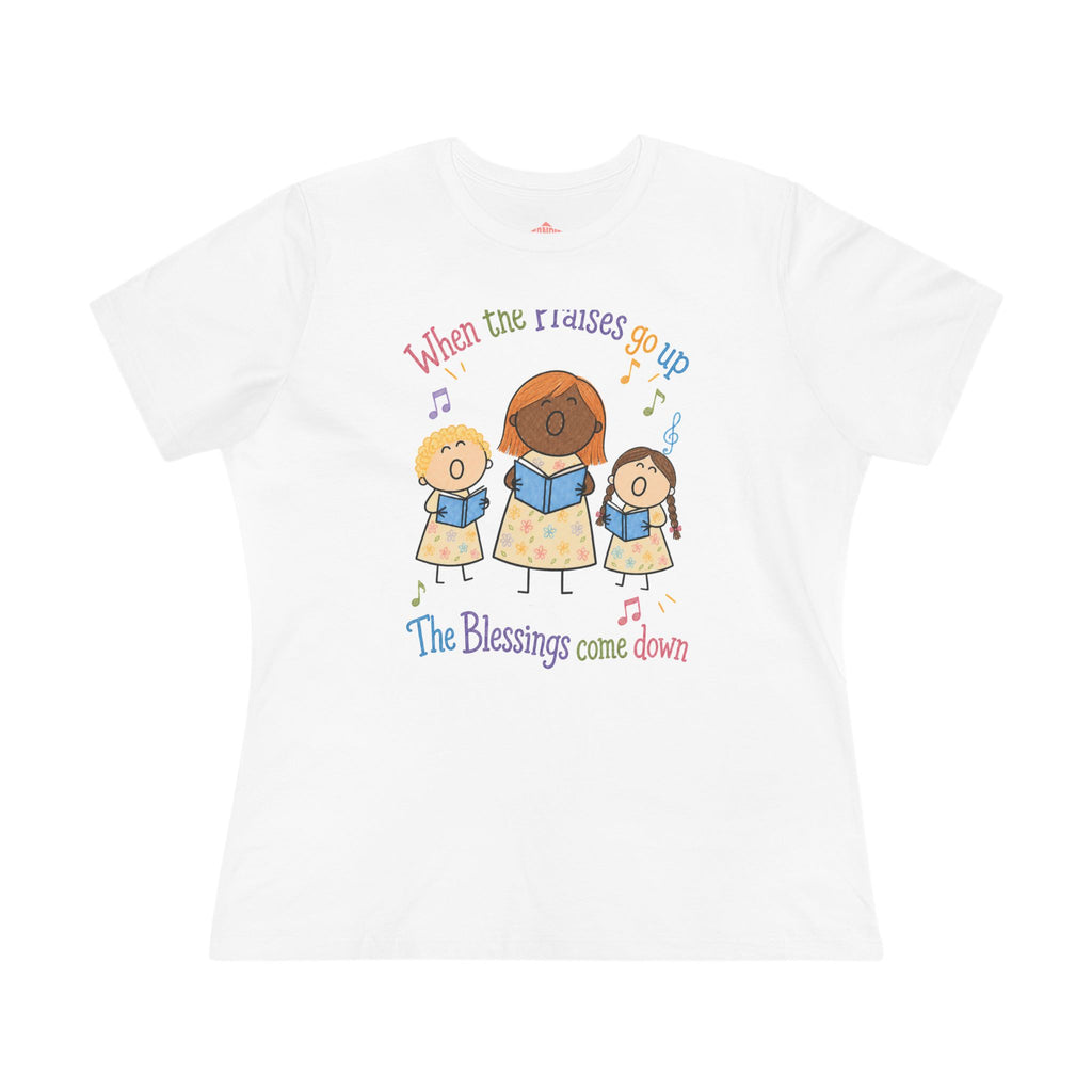 Women's Praise Choir Tee — "When the Praises Go Up, The Blessings Come Down"