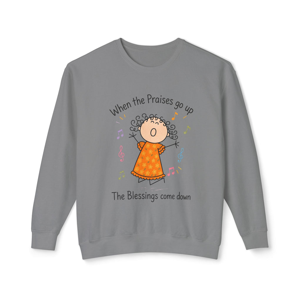 Faith Crewneck Sweatshirt — "When the Praises Go Up, The Blessings Come Down" Cute Choir Design