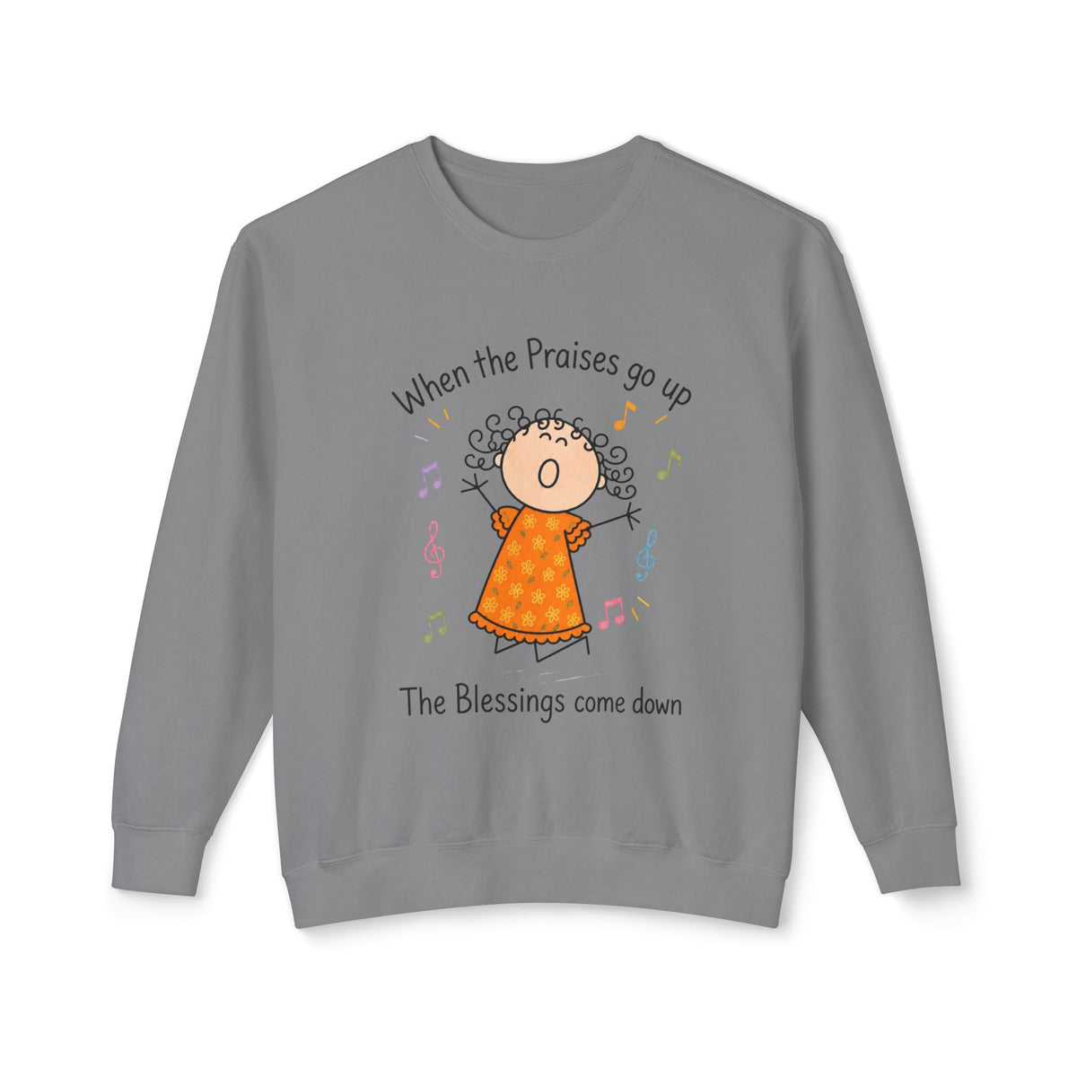 Faith Crewneck Sweatshirt — "When the Praises Go Up, The Blessings Come Down" Cute Choir Design