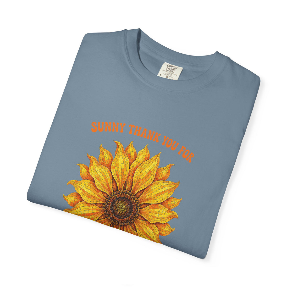 Sunny Sunflower Tee -Unisex Garment-Dyed Tee (Sunny thank you for the sunshine you gave me))