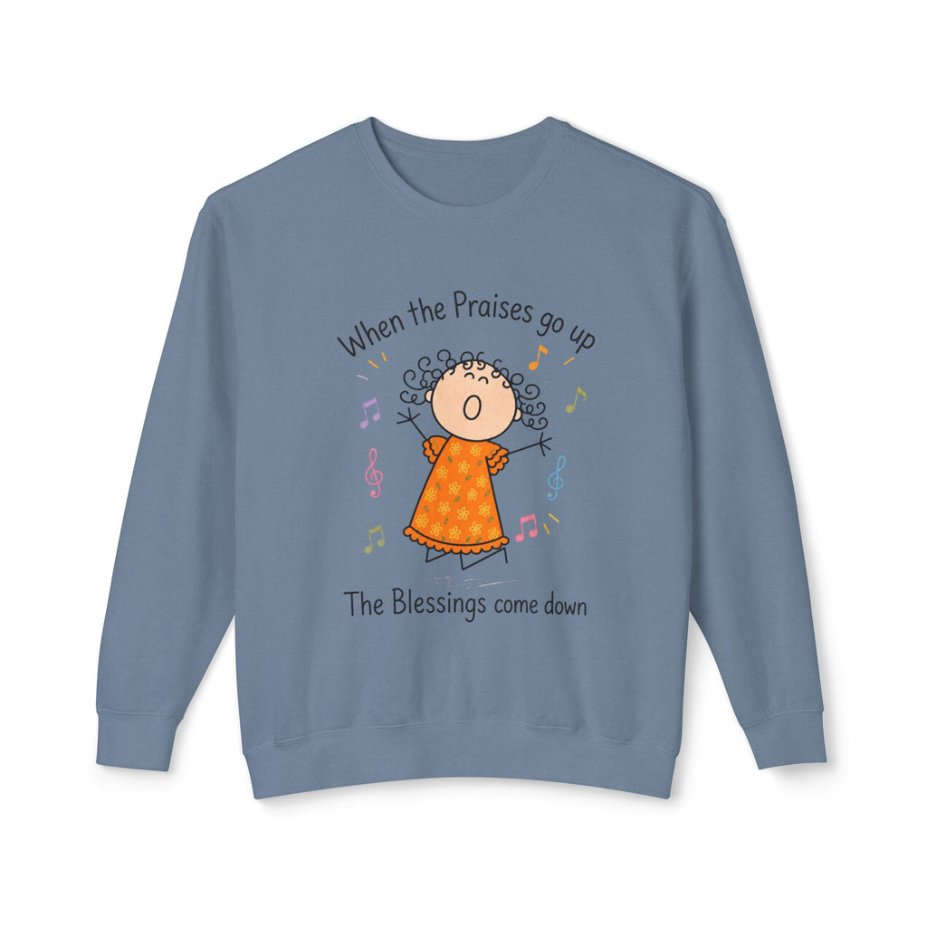 Faith Crewneck Sweatshirt — "When the Praises Go Up, The Blessings Come Down" Cute Choir Design