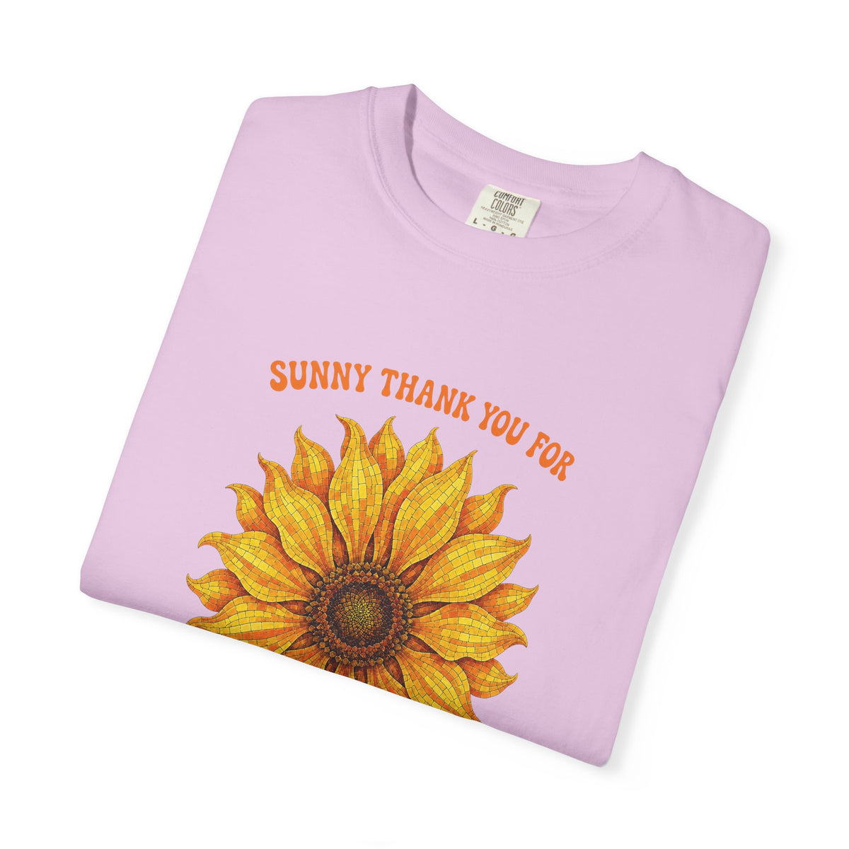 Sunny Sunflower Tee -Unisex Garment-Dyed Tee (Sunny thank you for the sunshine you gave me))
