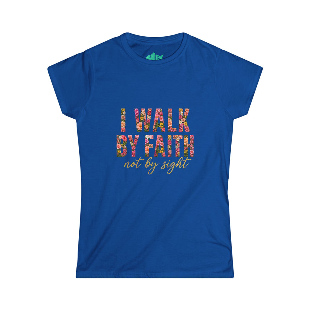 Women's Soft style " I Walk by Faith" Tee