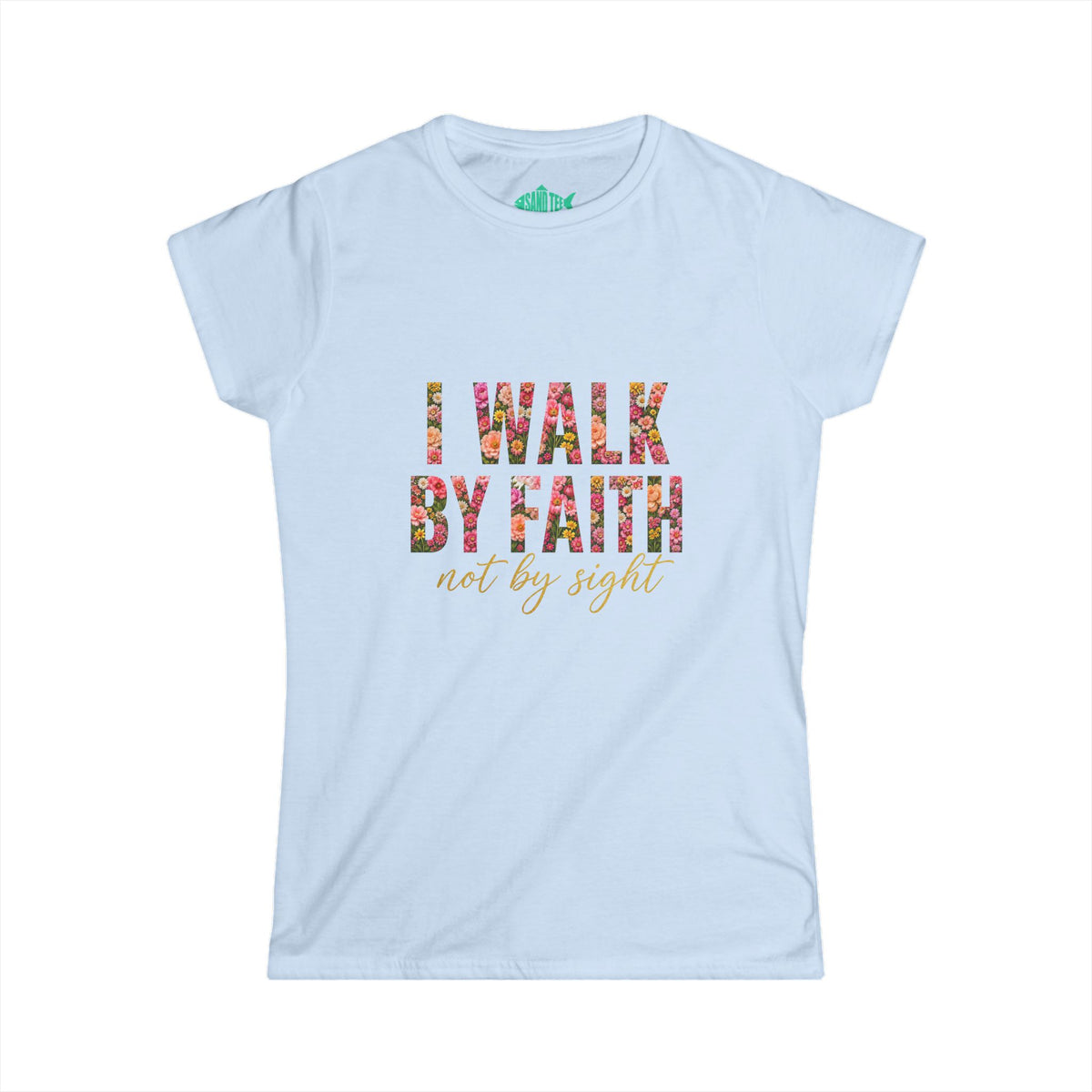 Women's Soft style " I Walk by Faith" Tee