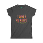 Women's Soft style " I Walk by Faith" Tee