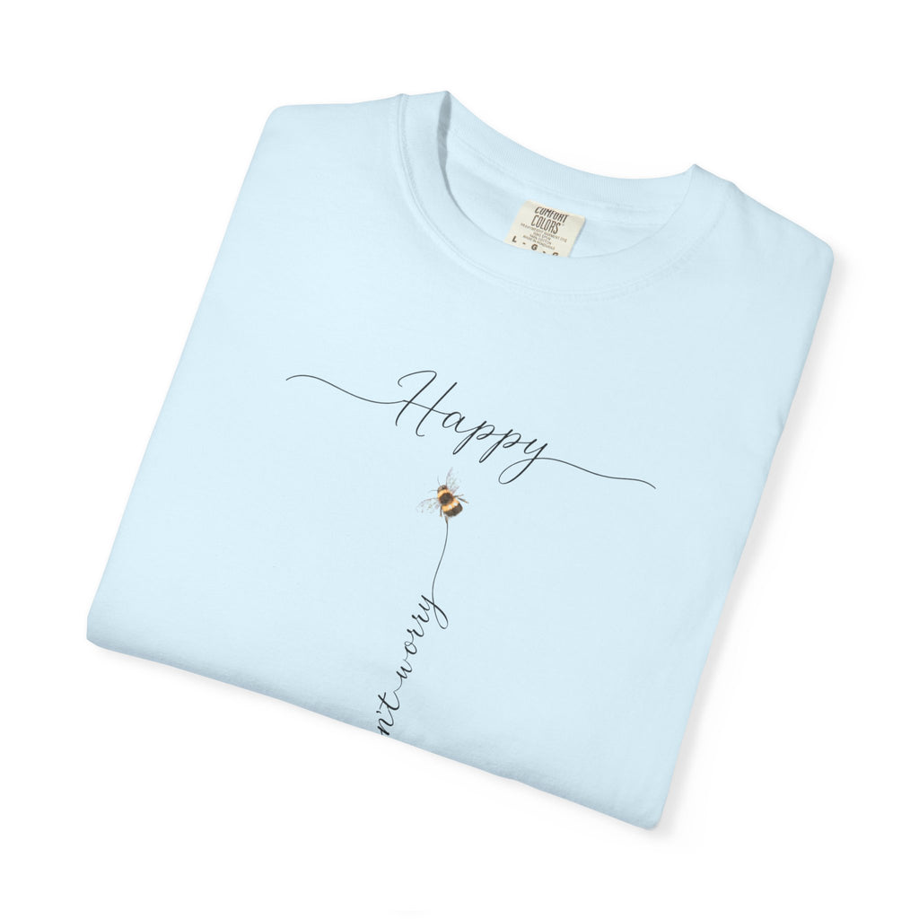 Don't Worry Bee Happy Tee -Unisex Garment-Dyed T-shirt