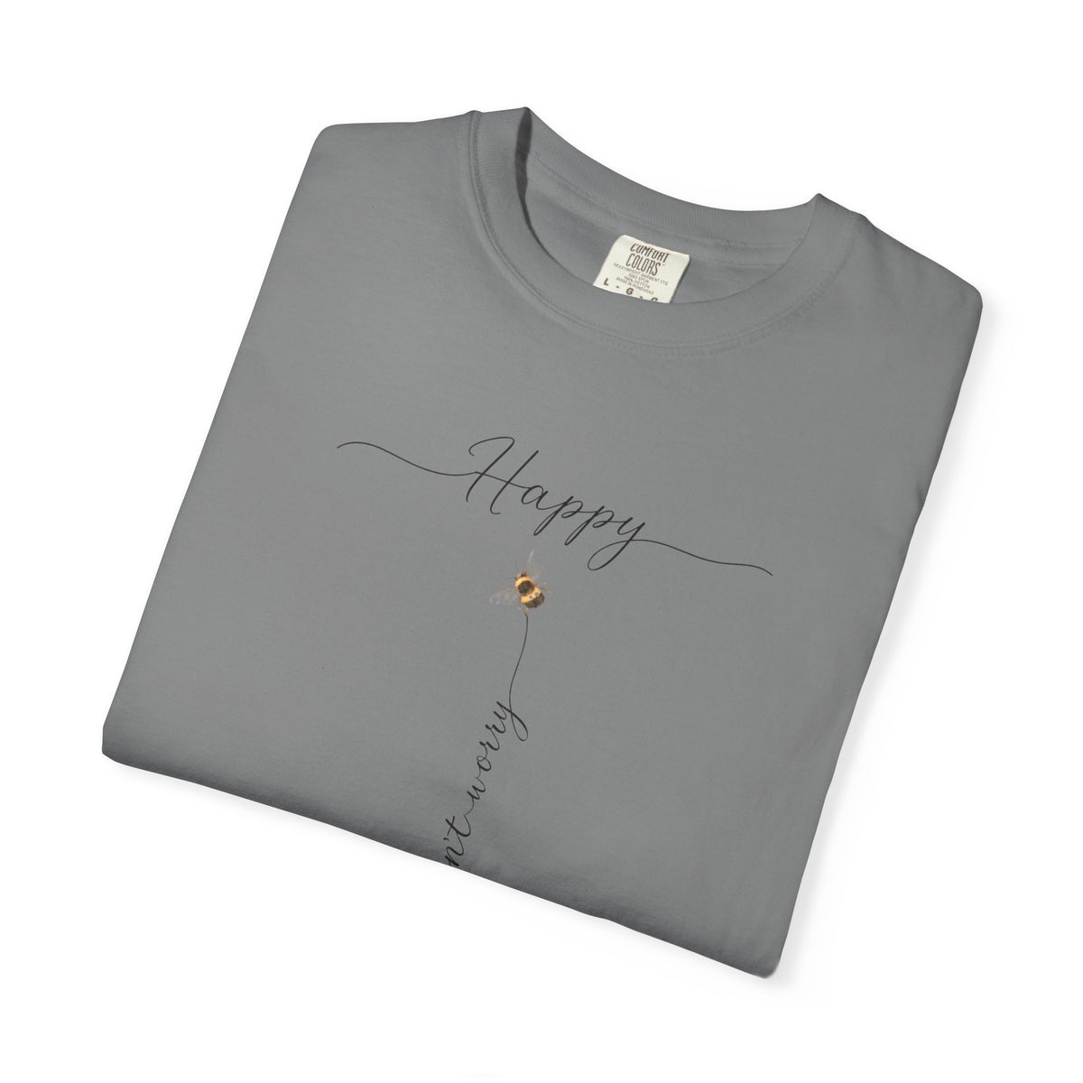 Don't Worry Bee Happy Tee -Unisex Garment-Dyed T-shirt