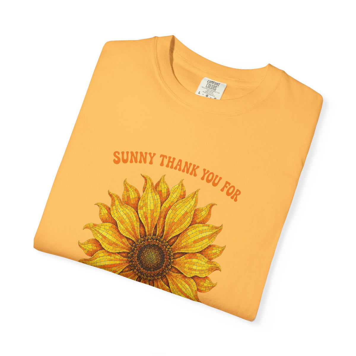 Sunny Sunflower Tee -Unisex Garment-Dyed Tee (Sunny thank you for the sunshine you gave me))