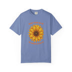 Sunny Sunflower Tee -Unisex Garment-Dyed Tee (Sunny thank you for the sunshine you gave me))
