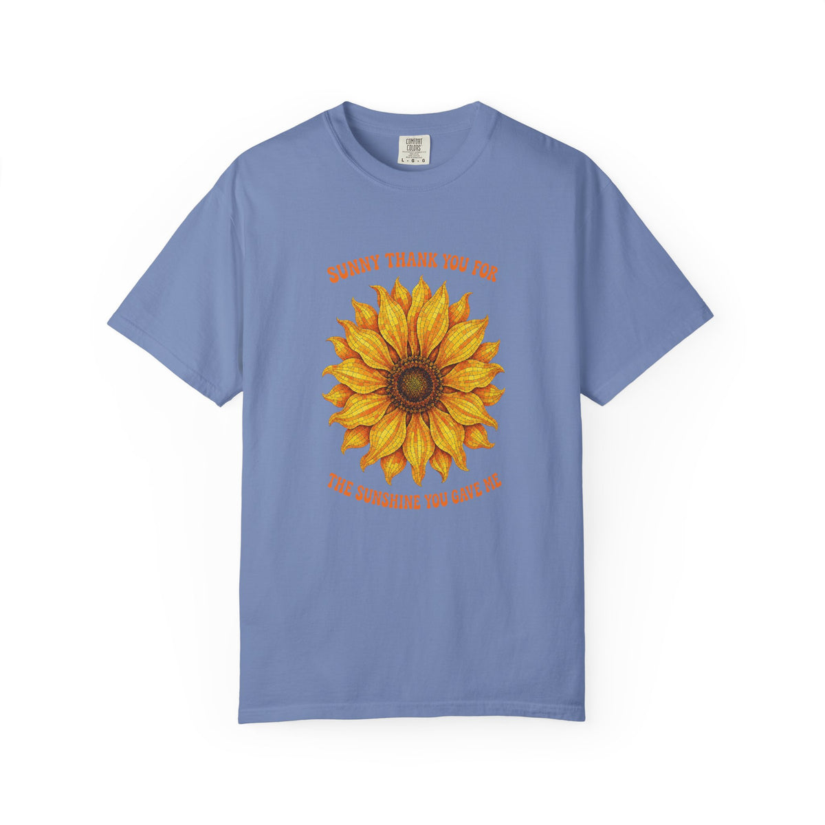 Sunny Sunflower Tee -Unisex Garment-Dyed Tee (Sunny thank you for the sunshine you gave me))