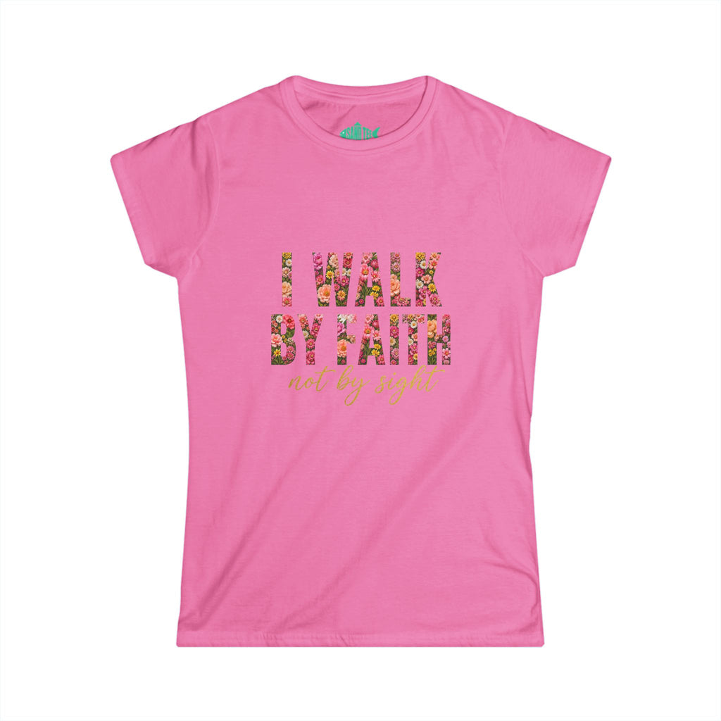 Women's Soft style " I Walk by Faith" Tee