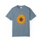 Sunny Sunflower Tee -Unisex Garment-Dyed Tee (Sunny thank you for the sunshine you gave me))