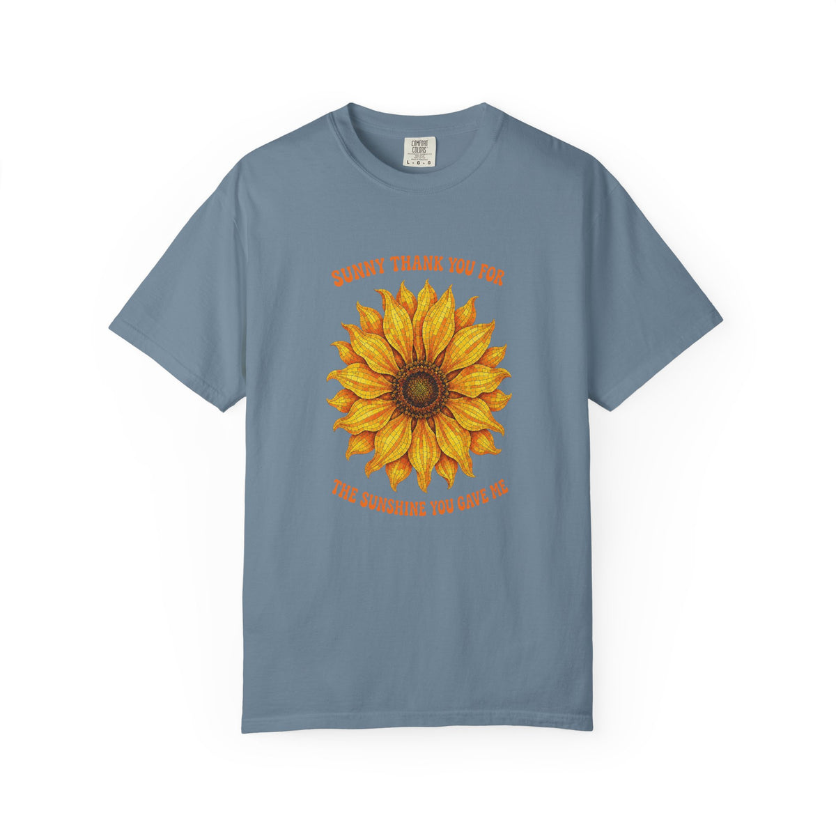 Sunny Sunflower Tee -Unisex Garment-Dyed Tee (Sunny thank you for the sunshine you gave me))