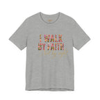 "I Walk by Faith" Bella Canvas 3001, Short sleeve T-shirt