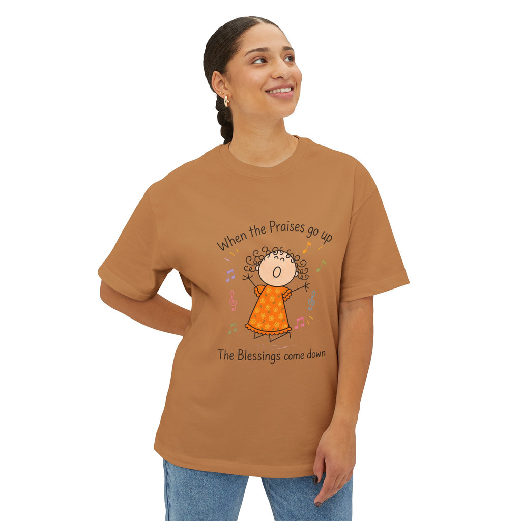 Faithful Praise Tee — "When the Praises go up, The Blessings come down" Oversized Boxy T-Shirt