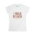 Women's Soft style " I Walk by Faith" Tee
