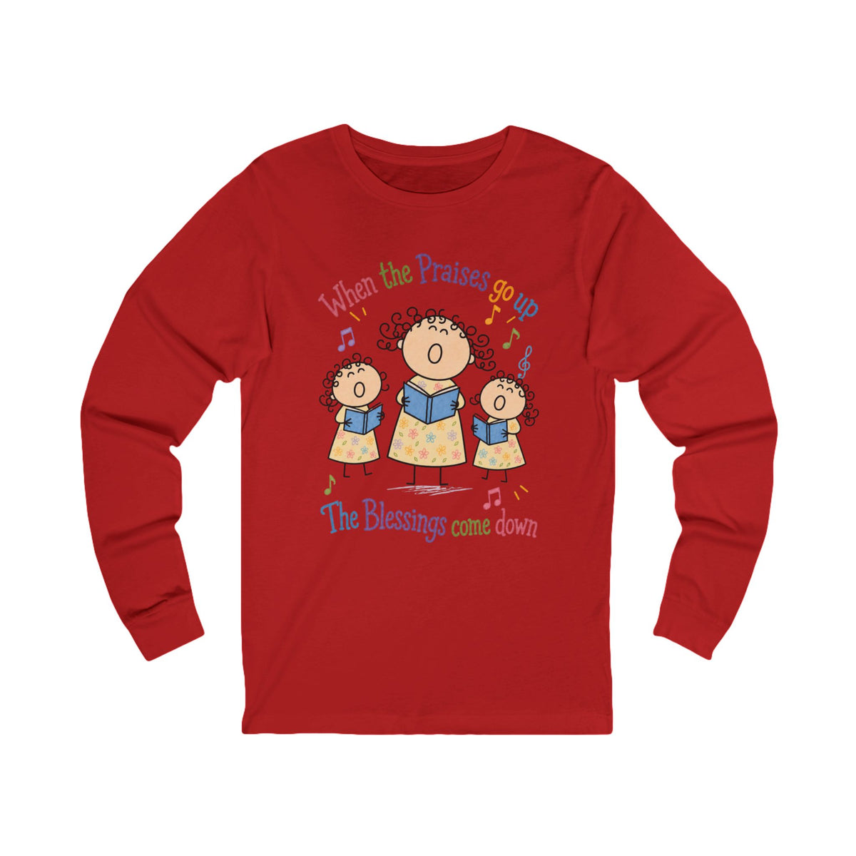 Christian Choir Long Sleeve Tee — "When the Praises Go Up, The Blessings Come Down"
