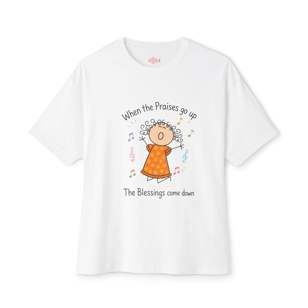 Faithful Praise Tee — "When the Praises go up, The Blessings come down" Oversized Boxy T-Shirt