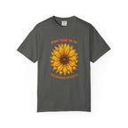 Sunny Sunflower Tee -Unisex Garment-Dyed Tee (Sunny thank you for the sunshine you gave me))