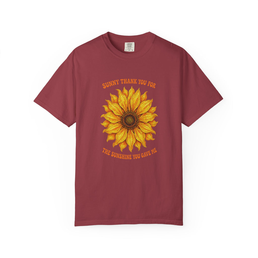 Sunny Sunflower Tee -Unisex Garment-Dyed Tee (Sunny thank you for the sunshine you gave me))