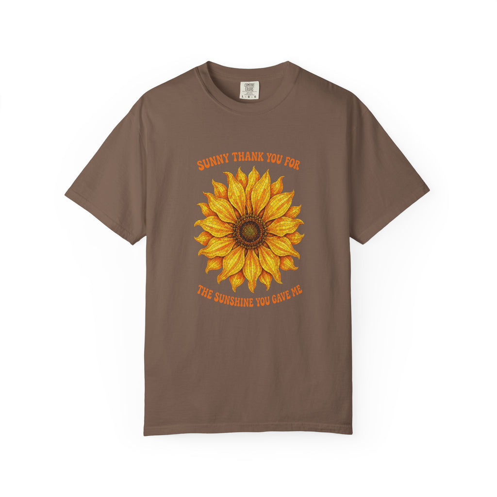 Sunny Sunflower Tee -Unisex Garment-Dyed Tee (Sunny thank you for the sunshine you gave me))