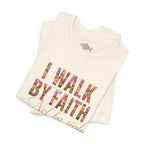"I Walk by Faith" Bella Canvas 3001, Short sleeve T-shirt