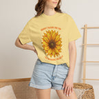 Sunny Sunflower Tee -Unisex Garment-Dyed Tee (Sunny thank you for the sunshine you gave me))