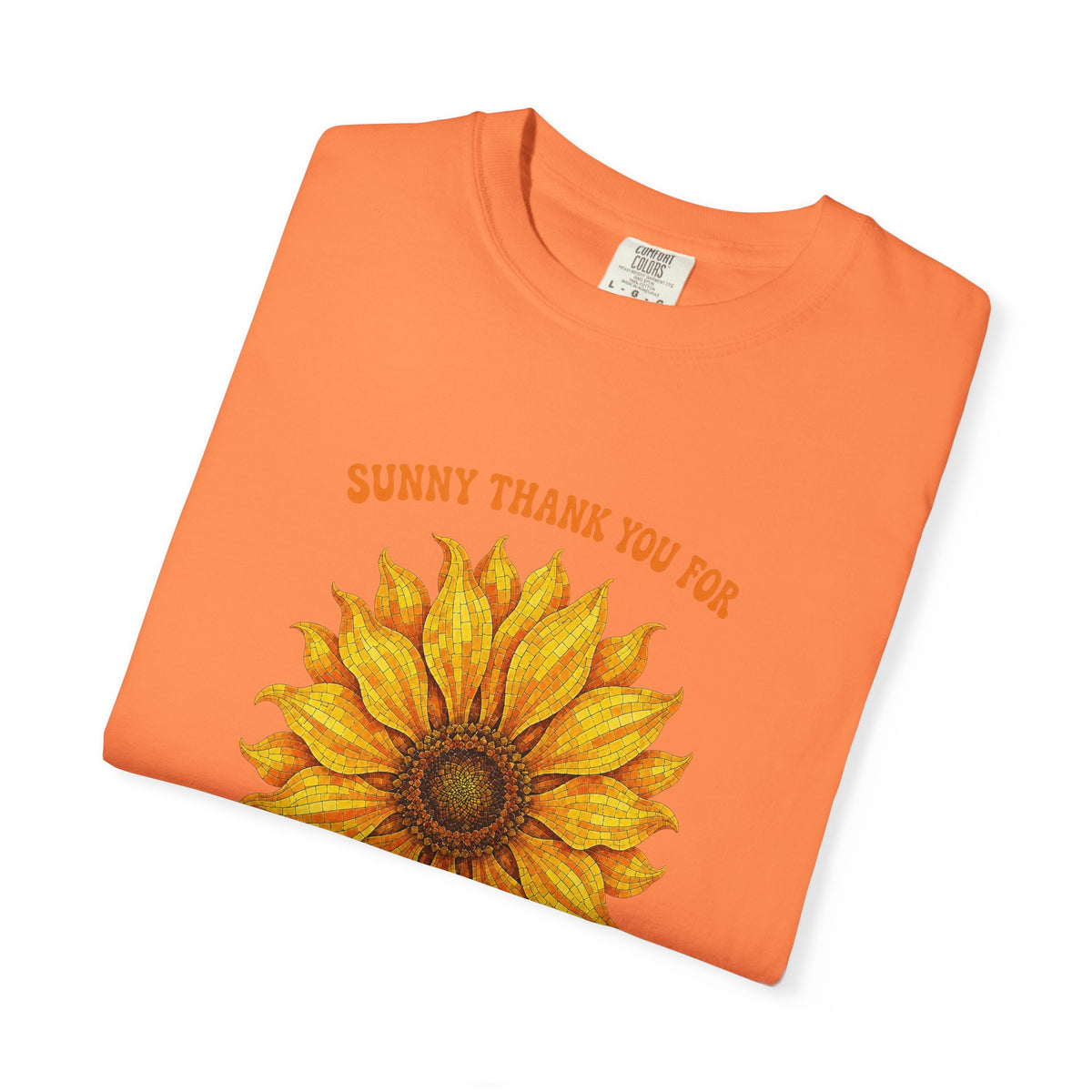 Sunny Sunflower Tee -Unisex Garment-Dyed Tee (Sunny thank you for the sunshine you gave me))