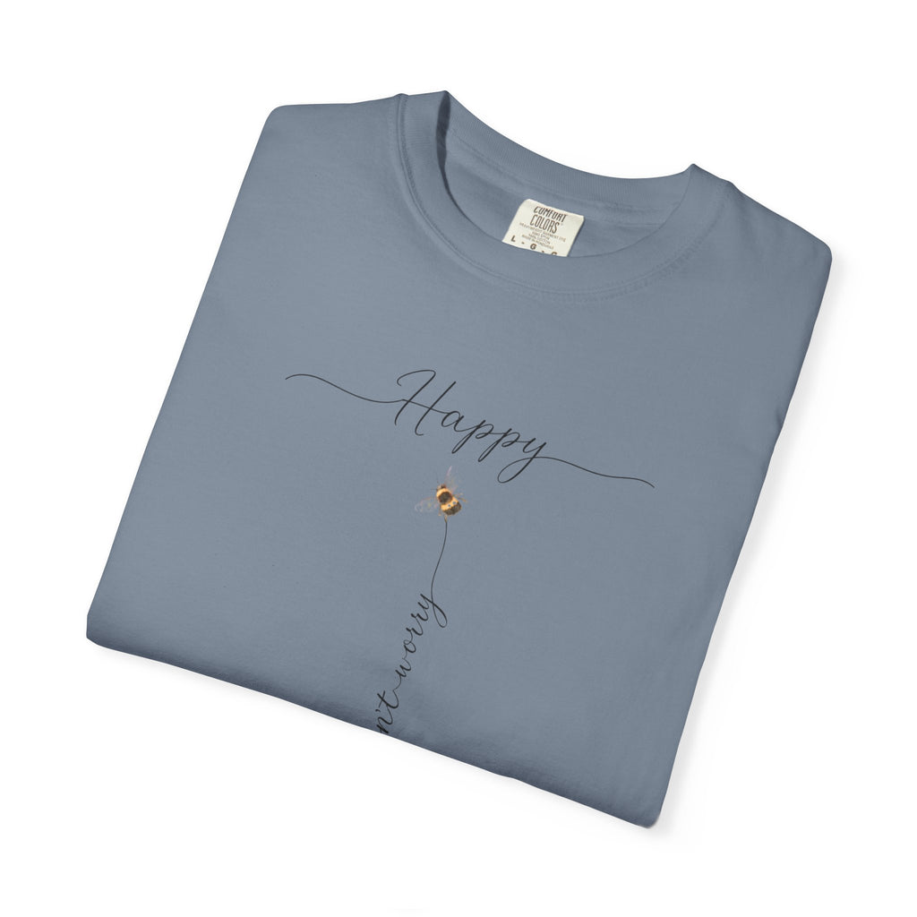 Don't Worry Bee Happy Tee -Unisex Garment-Dyed T-shirt