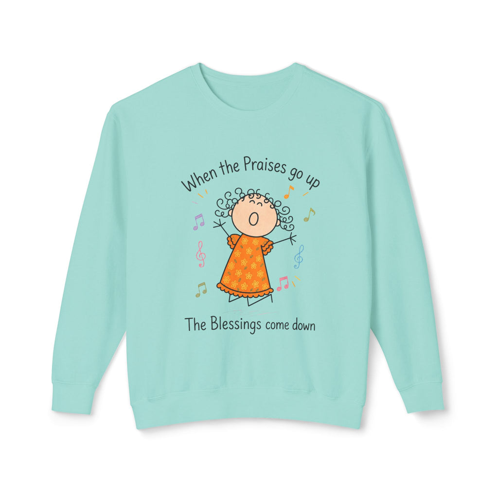 Faith Crewneck Sweatshirt — "When the Praises Go Up, The Blessings Come Down" Cute Choir Design