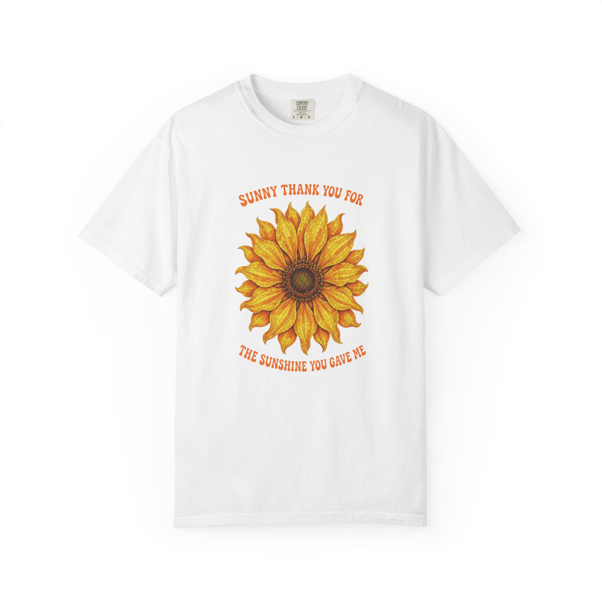 Sunny Sunflower Tee -Unisex Garment-Dyed Tee (Sunny thank you for the sunshine you gave me))