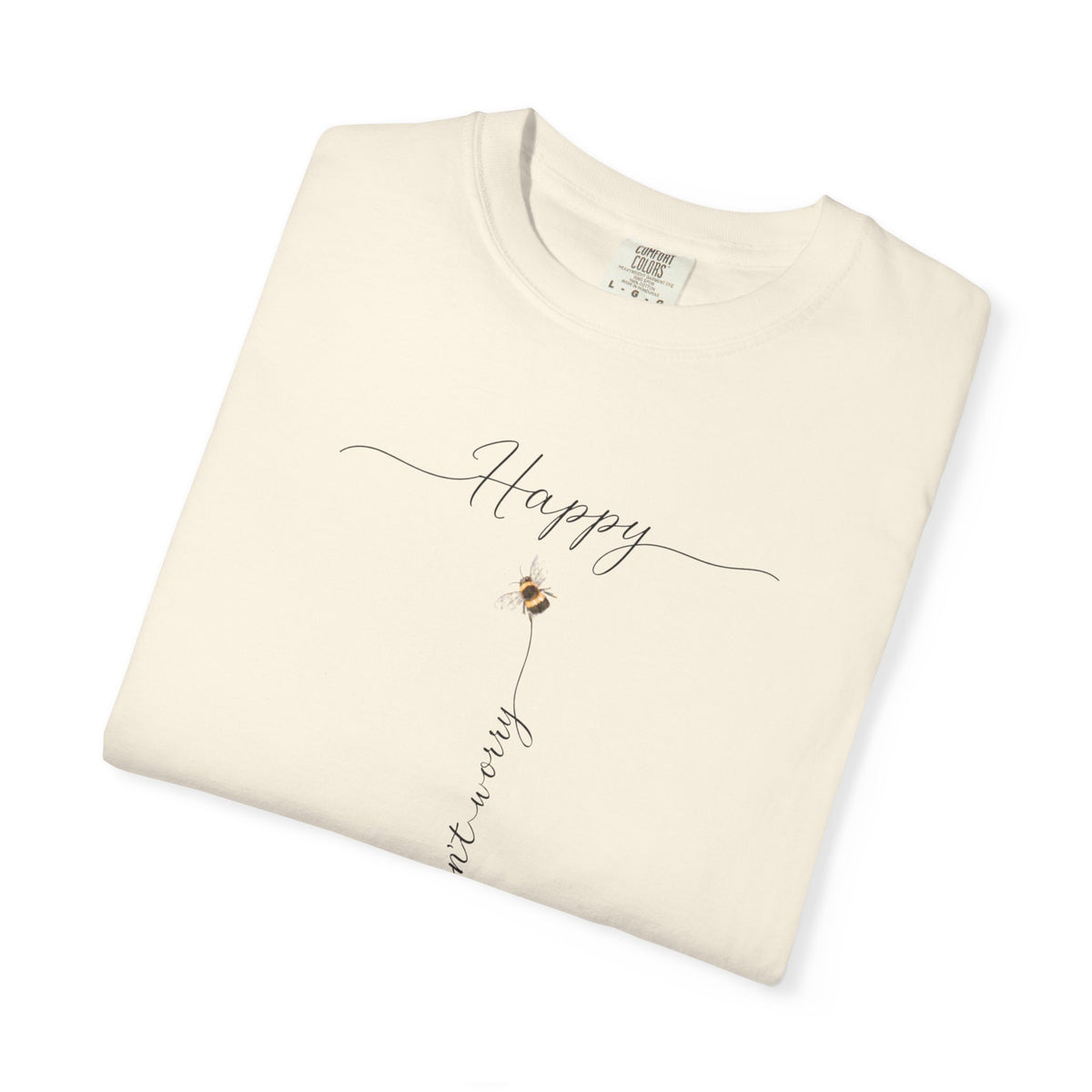 Don't Worry Bee Happy Tee -Unisex Garment-Dyed T-shirt