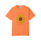 Sunny Sunflower Tee -Unisex Garment-Dyed Tee (Sunny thank you for the sunshine you gave me))