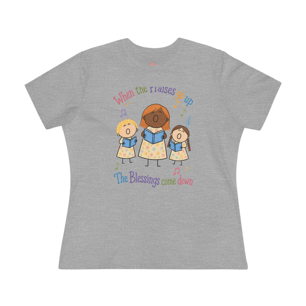 Women's Praise Choir Tee — "When the Praises Go Up, The Blessings Come Down"