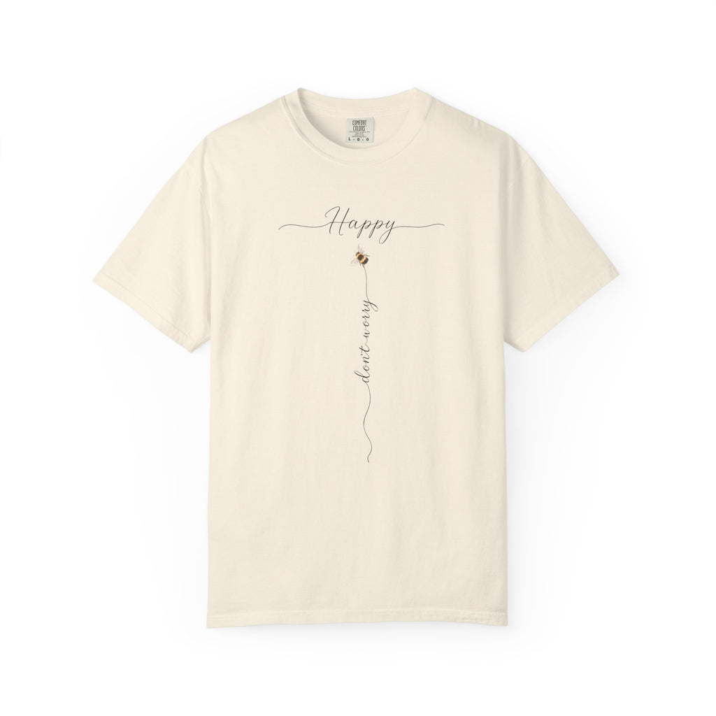 Don't Worry Bee Happy Tee -Unisex Garment-Dyed T-shirt