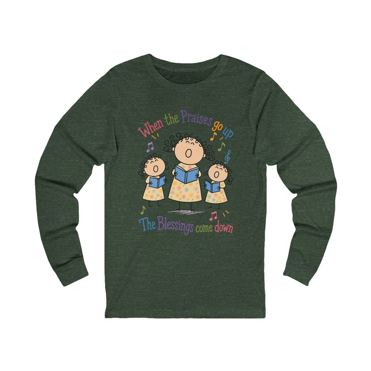 Christian Choir Long Sleeve Tee — "When the Praises Go Up, The Blessings Come Down"