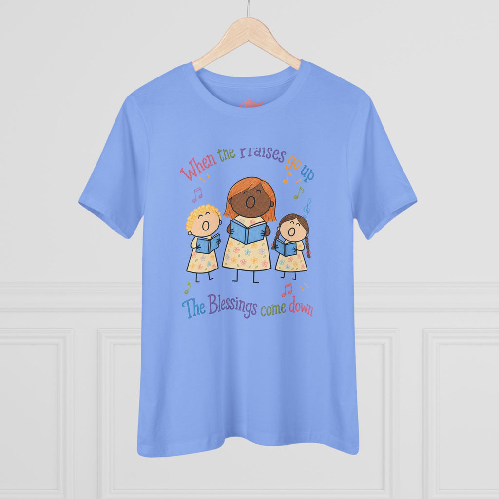 Women's Praise Choir Tee — "When the Praises Go Up, The Blessings Come Down"