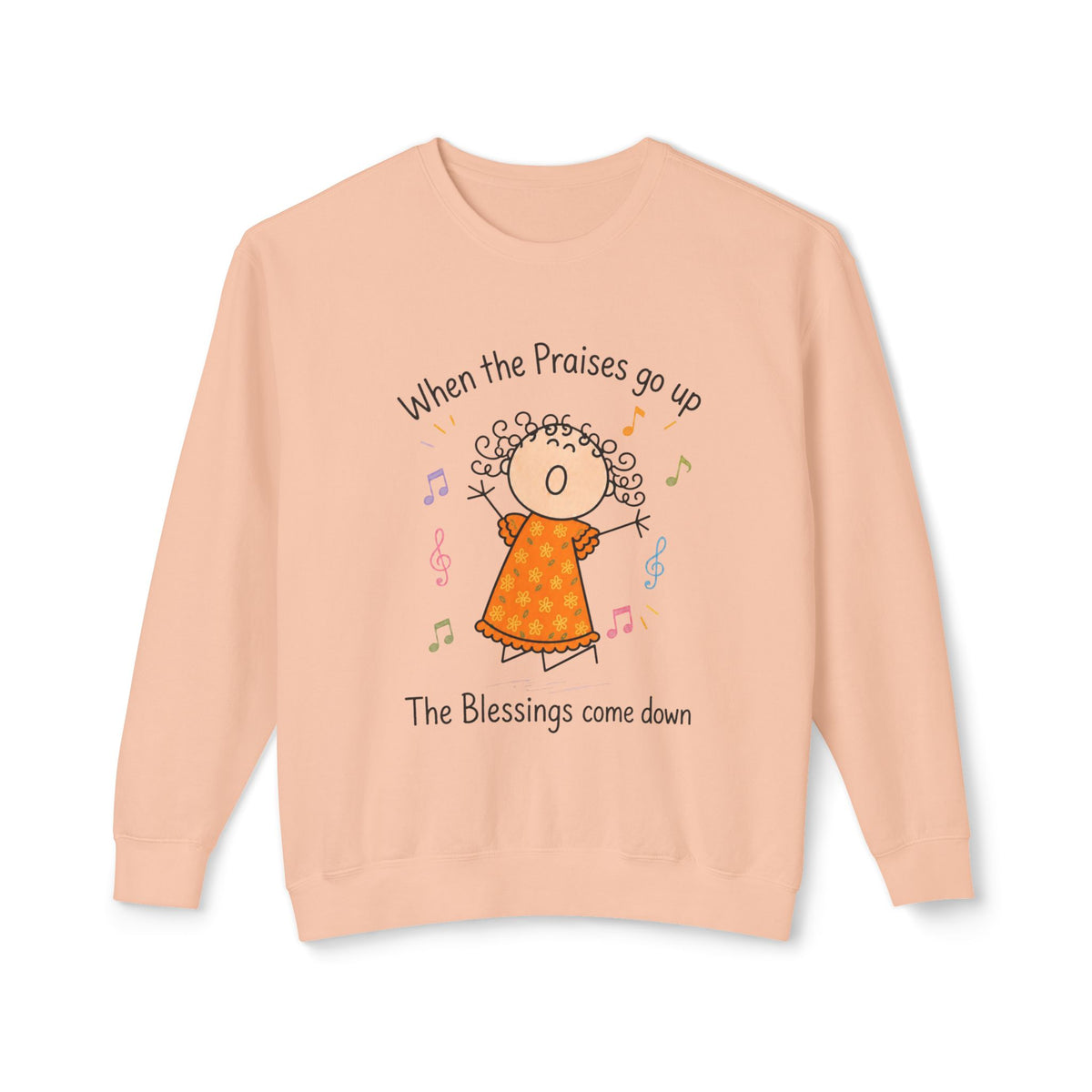 Faith Crewneck Sweatshirt — "When the Praises Go Up, The Blessings Come Down" Cute Choir Design