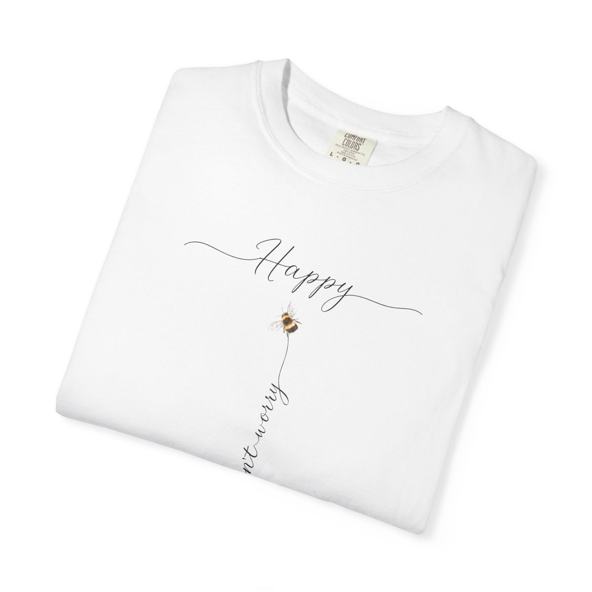 Don't Worry Bee Happy Tee -Unisex Garment-Dyed T-shirt