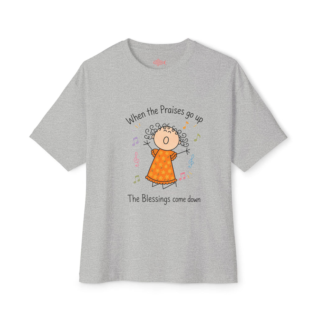 Faithful Praise Tee — "When the Praises go up, The Blessings come down" Oversized Boxy T-Shirt