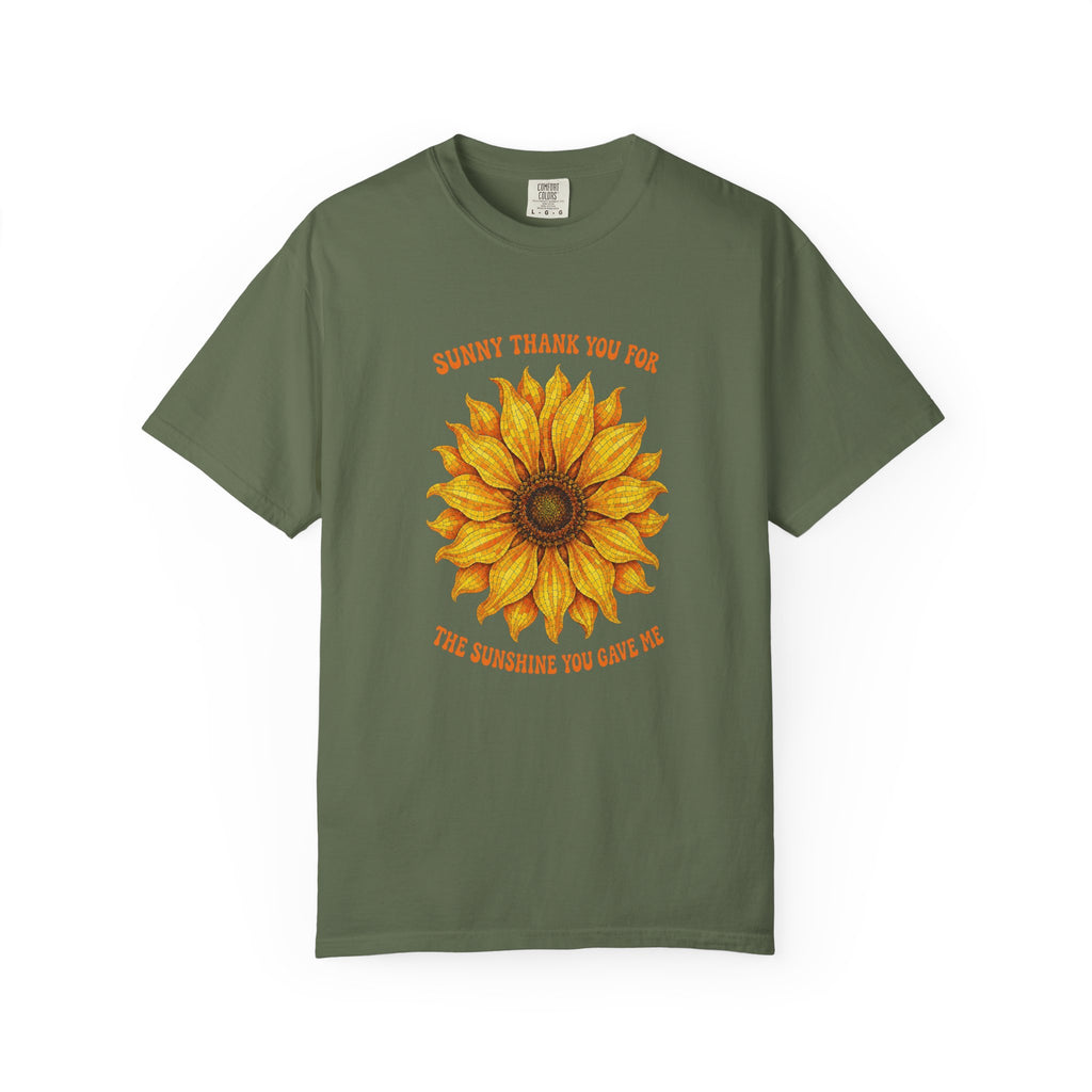Sunny Sunflower Tee -Unisex Garment-Dyed Tee (Sunny thank you for the sunshine you gave me))