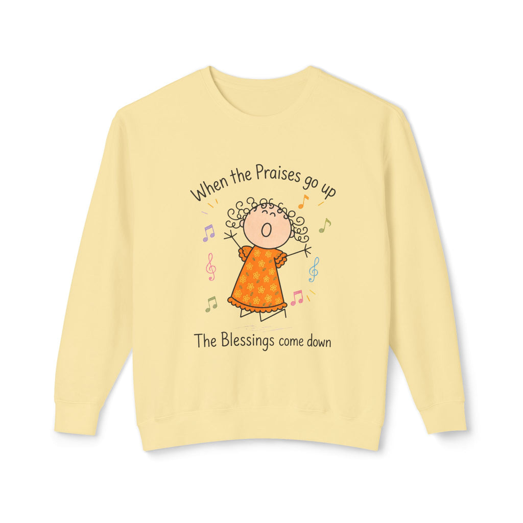 Faith Crewneck Sweatshirt — "When the Praises Go Up, The Blessings Come Down" Cute Choir Design