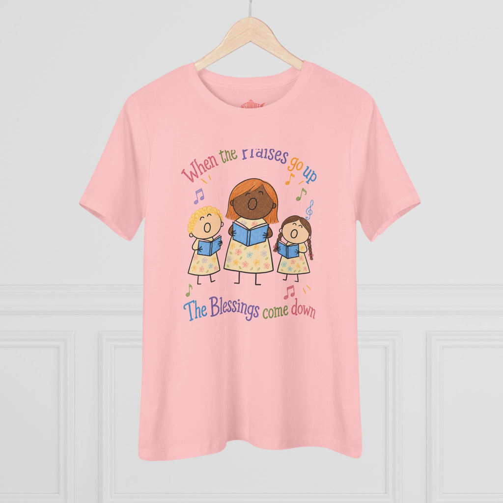 Women's Praise Choir Tee — "When the Praises Go Up, The Blessings Come Down"