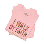 "I Walk by Faith" Bella Canvas 3001, Short sleeve T-shirt