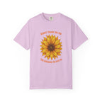 Sunny Sunflower Tee -Unisex Garment-Dyed Tee (Sunny thank you for the sunshine you gave me))