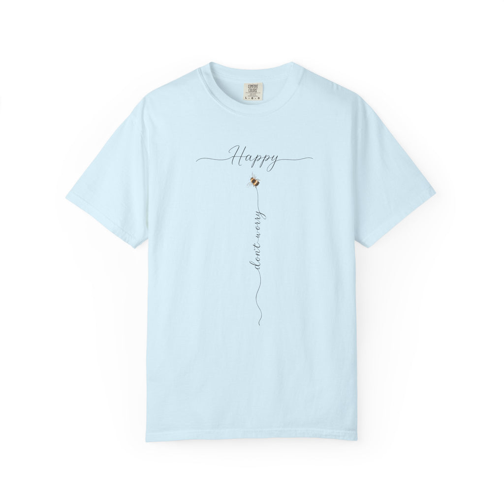Don't Worry Bee Happy Tee -Unisex Garment-Dyed T-shirt