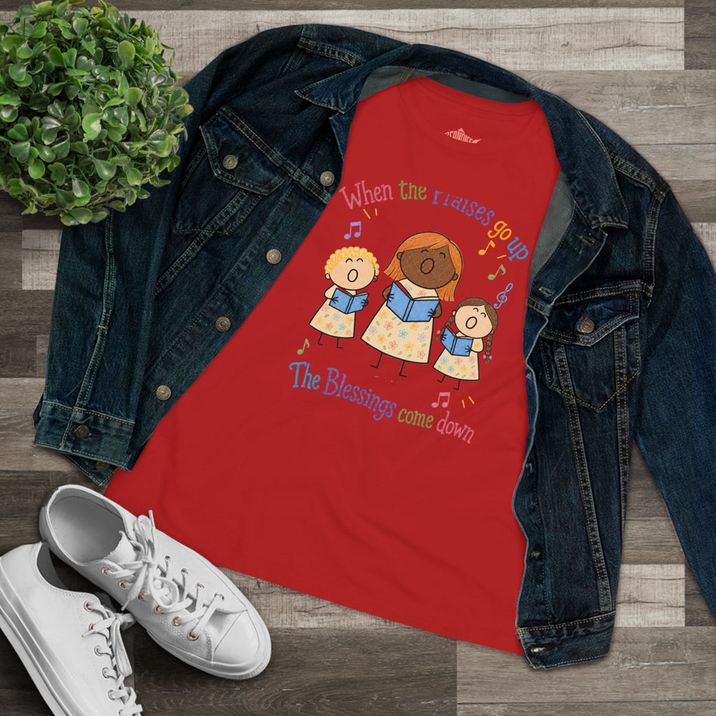 Women's Praise Choir Tee — "When the Praises Go Up, The Blessings Come Down"